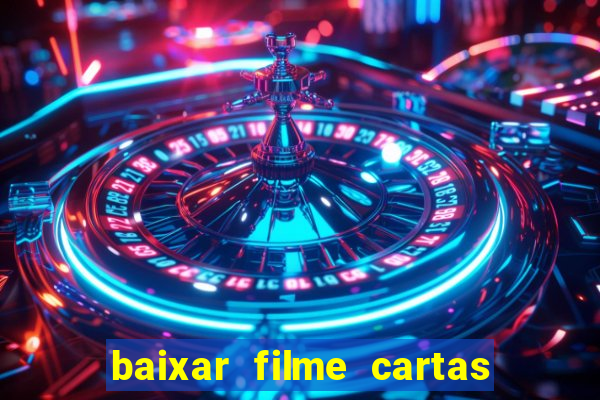 baixar filme cartas para julieta legendado